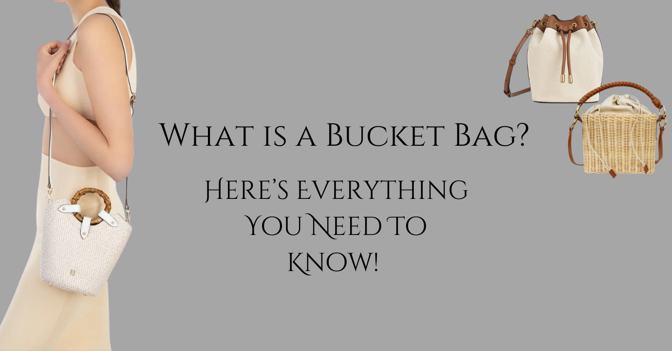 What is a Bucket Bag: Everything You Need to Know!